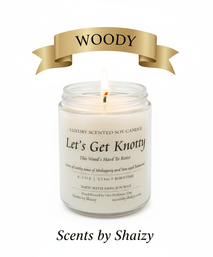 Let's Get Knotty Soy Candle - Scents By Shaizy